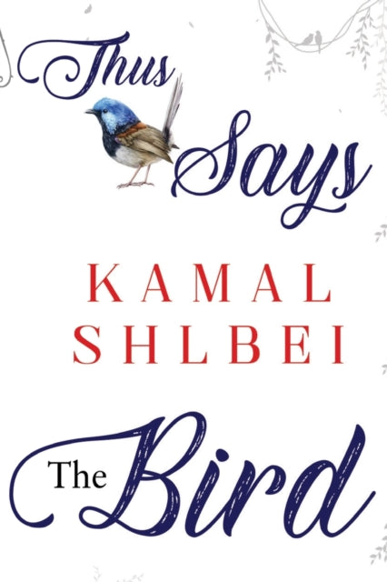 Book cover of: Thus Says The Bird. By: Kamal Shlbei