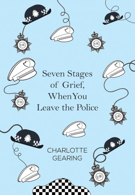 Book cover of: Seven Stages of Grief, When You Leave the Police