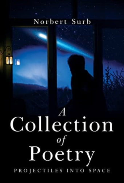 Book cover of: Collection of Poetry - Projectiles into Space