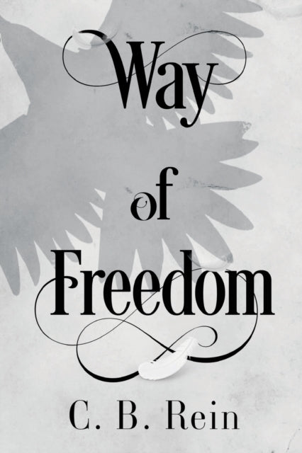Book cover of: Way of Freedom. By: C. B. Rein