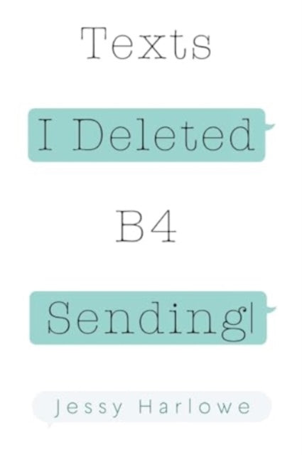 Book cover of: Texts I Deleted B4 Sending