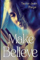 Book cover of: Make Believe. By: Taylor-Jean Paige