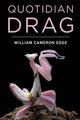 Book cover of: Quotidian Drag. By: William Cameron Edge