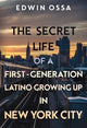 Book cover of: Secret Life of a First-Generation Latino Growing Up in New York City