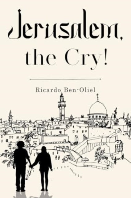 Book cover of: Jerusalem, the Cry!. By: Ricardo Ben-Oliel