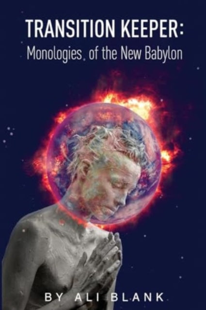 Book cover of: Transition Keeper: Monologies of the New Babylon. By: Ali Blank