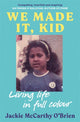 Book cover of: We Made It, Kid