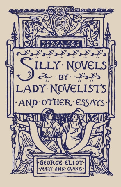 Book cover of: Silly Novels by Lady Novelists and Other Essays. By: George Eliot