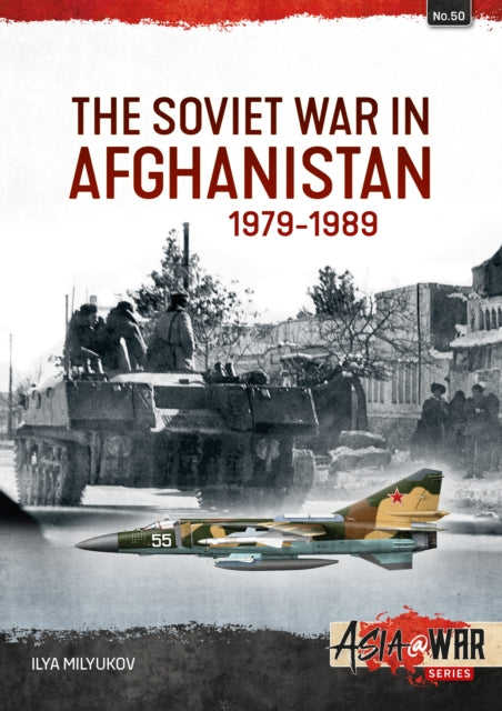 The Soviet War in Afghanistan 1979-1989