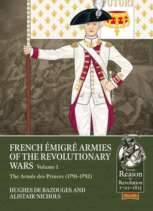 French Emigre Armies of the Revolutionary Wars Volume 1