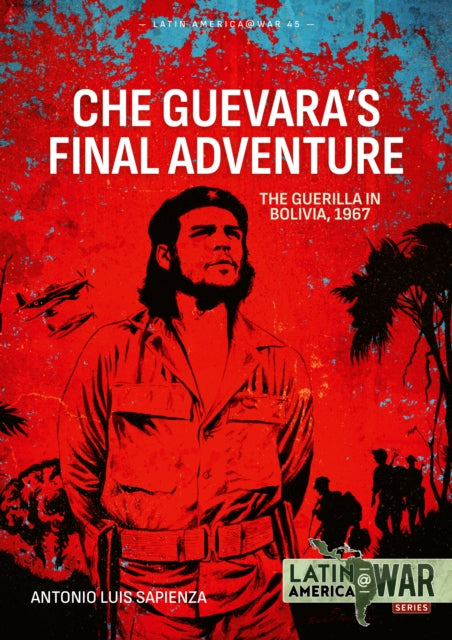 Book cover of: Che Guevara's Final Adventure. By: Antonio Luis Sapienza Fracchia