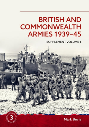 British and Commonwealth Armies 1939-45 Supplement Volume 1