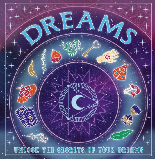 Dreams, Unlock the Secrets of Your Dreams 9781804539002 Welbeck Children's Books