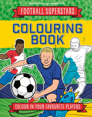 Football Superstars Colouring Book, 100% Independent and Unofficial