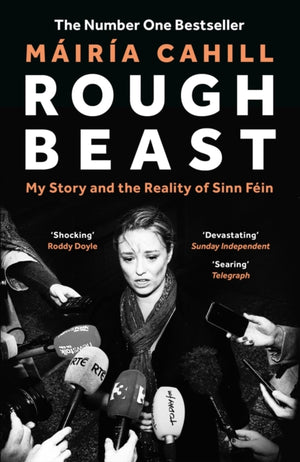Rough Beast, My Story and the Reality of Sinn Fein