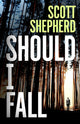 Book cover of: Should I Fall. By: Scott Shepherd
