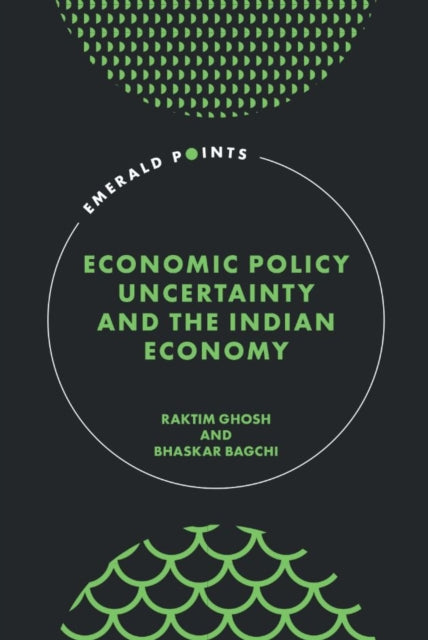 Book cover of: Economic Policy Uncertainty and the Indian Economy. By: Raktim Ghosh
