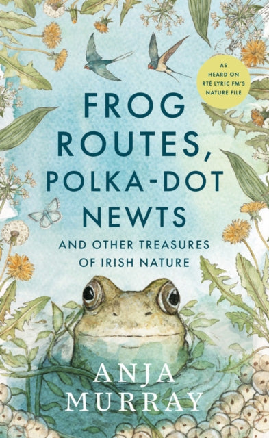Book cover of: Frog Routes, Polka-Dot Newts and Other Treasures of Irish Nature