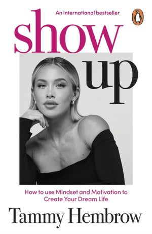 Show Up, How to use Mindset and Motivation to Create Your Dream Life