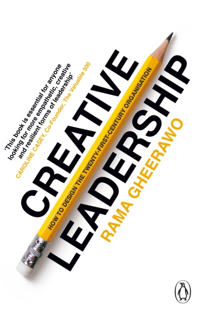 Creative Leadership, How to Design the 21st-century Organisation 9781804954089 Rama Gheerawo