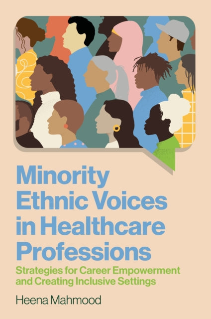 Book cover of: Minority Ethnic Voices in Healthcare Professions. By: Heena Mahmood