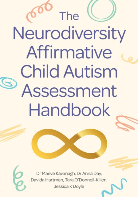 Book cover of: Neurodiversity Affirmative Child Autism Assessment Handbook. By: Maeve Kavanagh