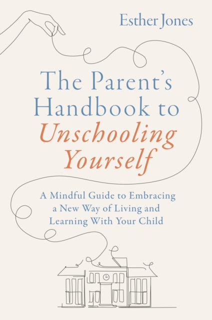 Book cover of: Parent's Handbook to Unschooling Yourself