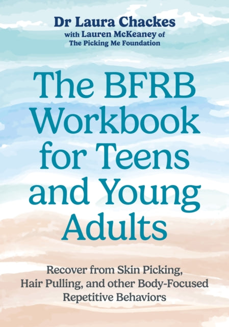 Book cover of: BFRB Workbook for Teens and Young Adults. By: Laura Chackes
