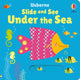 Book cover of: Slide and See Under the Sea. By: Fiona Watt