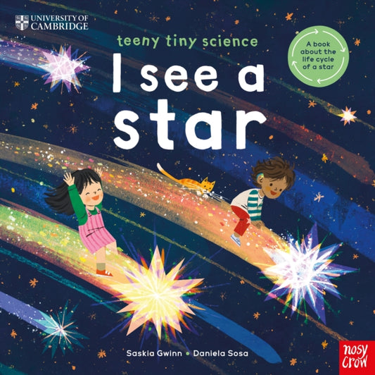 University of Cambridge: Teeny Tiny Science: I See a Star, A book about the life-cycle of a star 9781805133278 GWINN, SASKIA
