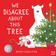 Book cover of: We Disagree About This Tree
