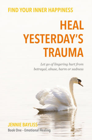 Heal Yesterday’s Trauma