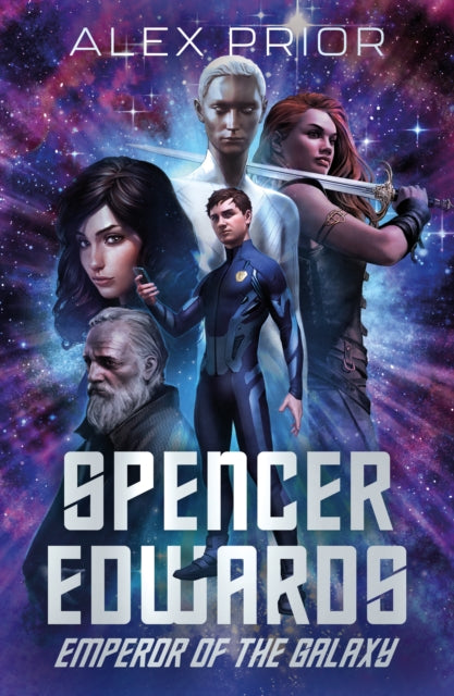 Book cover of: Spencer Edwards: Emperor of the Galaxy. By: Alex Prior