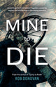 Book cover of: Mine to Die. By: Rob Donovan
