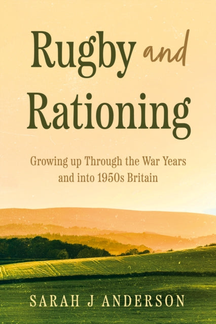 Book cover of: Rugby and Rationing. By: Sarah J. Anderson