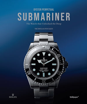 Oyster Perpetual Submariner, The Watch that Unlocked the Deep