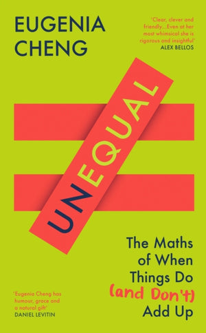 Unequal, The Maths of When Things Do and Don’t Add Up