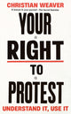 Book cover of: Your Right to Protest. By: Christian Weaver
