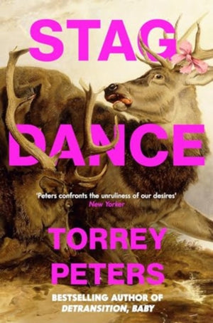 Stag Dance, From the bestselling author of Detransition, Baby