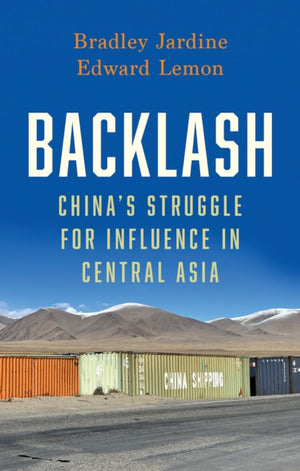 Backlash, China’s Struggle for Influence in Central Asia
