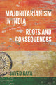 Majoritarianism in India, Roots and Consequences 9781805264040 Javed Gaya