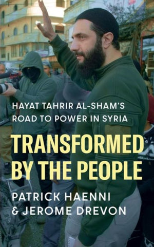 Transformed by the People, Hayat Tahrir al-Sham’s Road to Power in Syria