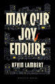 Book cover of: May Our Joy Endure. By: Kev Lambert