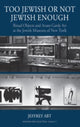 Book cover of: Too Jewish or Not Jewish Enough. By: Jeffrey Abt