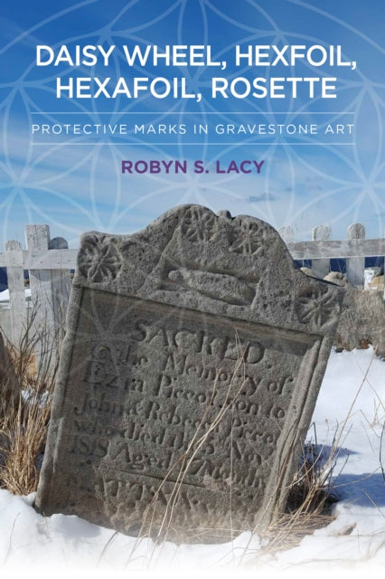 Book cover of: Daisy Wheel, Hexfoil, Hexafoil, Rosette. By: Robyn S. Lacy