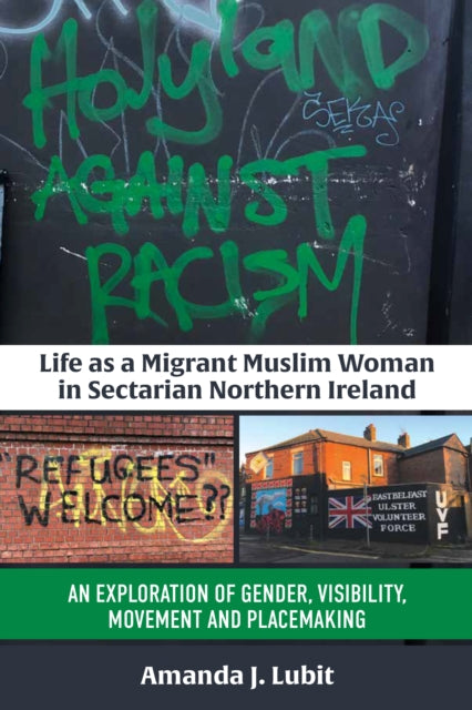 Book cover of: Life as a Migrant Muslim Woman in Sectarian Northern Ireland