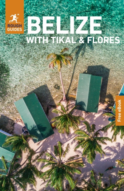 Rough Guides Belize with Tikal and Flores: Travel Guide with eBook 9781835292372 Rough Guides