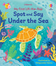 Book cover of: My First Lift-the-Flap Spot and Say Under the Sea