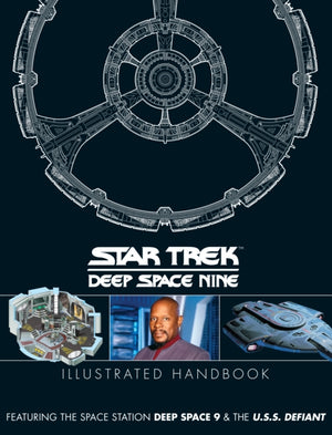 Star Trek: Deep Space 9 & The U.S.S Defiant Illustrated Handbook