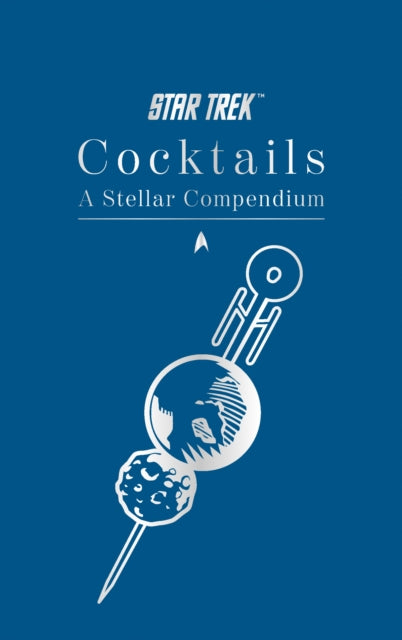 Book cover of: Star Trek Cocktails: A Stellar Compendium. By: Glenn Dakin